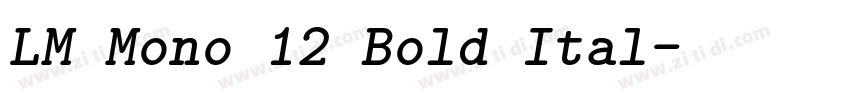 LM Mono 12 Bold Ital字体转换 LM Mono 12 Bold Ital字体转换
